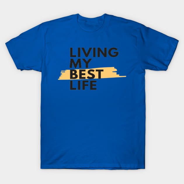 Living My Best Life T-Shirt by ChestifyDesigns